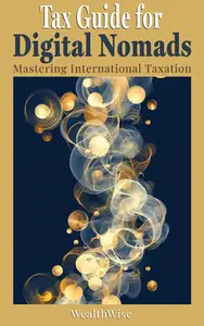 Tax Guide for Digital Nomads: Mastering International Taxation