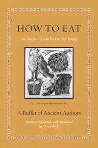 How to Eat: An Ancient Guide for Healthy Living (Ancient Wisdom for Modern Readers)