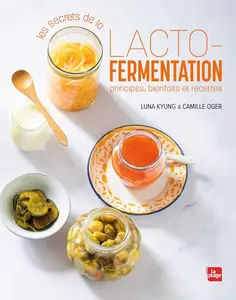 Luna Kyung, "Les secrets de la lacto-fermentation : Principes, bienfaits et recettes"