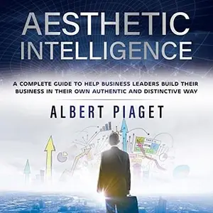 Aesthetic Intelligence: A Complete Guide to Help Business Leaders