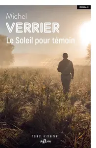 Michel Verrier, "Le soleil pour témoin"