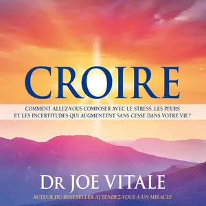 Joe Vitale, "Croire: Comment allez-vous composer avec le stress..."