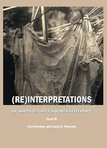 (Re)Interpretations: The Shapes of Justice in Women’s Experience