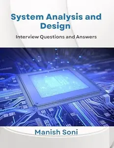 System Analysis and Design Interview Questions and Answers (System Analysis and Design Books Series Book 1)