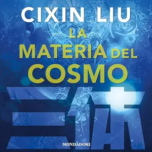 «La materia del cosmo? Il problema dei tre corpi 2» Cixin Liu