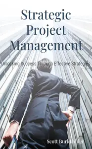 Strategic Project Management: Unlocking Success Through Effective Strategies