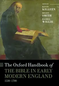 The Oxford Handbook of the Bible in Early Modern England, c. 1530-1700 (Oxford Handbooks)