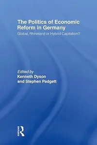 The Politics of Economic Reform in Germany: Global, Rhineland or Hybrid Capitalism