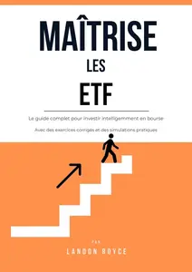 Landon Royce, "Maîtrise les ETF : Le guide complet pour investir intelligemment en bourse"