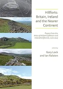 Hillforts: Britain, Ireland and the Nearer Continent: Papers from the Atlas of Hillforts of Britain and Ireland Conferen