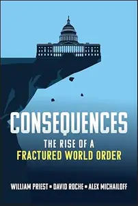 Consequences: The Rise of a Fractured World Order