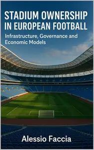 Stadium Ownership in European Football: Infrastructure, Governance and Economic Models