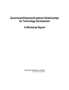 Government/Industry/Academic Relationships for Technology Development: A Workshop Report