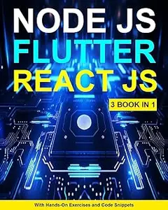 Begining Node Js , React JS , Flutter Programming : Learning Node Js , React JS