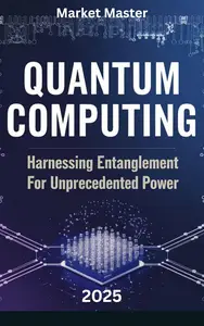 Quantum Computing: Harnessing Entanglement for Unprecedented Power