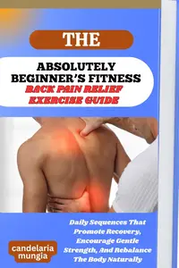 THE ABSOLUTELY BEGINNER’S BACK PAIN RELIEF EXERCISE GUIDE