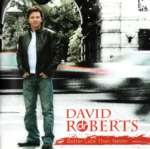 David Roberts - Better Late Than Never (2011)