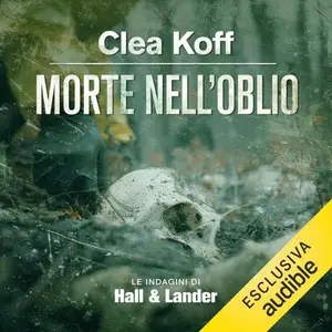 «Morte nell’oblio: Le indagini di Hall & Lander, Vol. 3» by Clea Koff