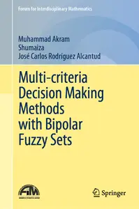 Multi-criteria Decision Making Methods with Bipolar Fuzzy Sets (Forum for Interdisciplinary Mathematics)