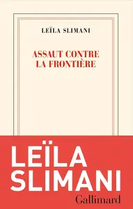 Leïla Slimani, "Assaut contre la frontière"
