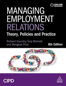 Managing Employment Relations: Theory, Policies and Practice, 8th Edition