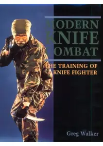 Modern Knife Combat: The Training of a Knife Fighter