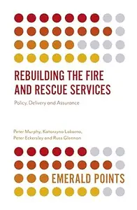 Rebuilding the Fire and Rescue Services: Policy Delivery and Assurance (Emerald Points)