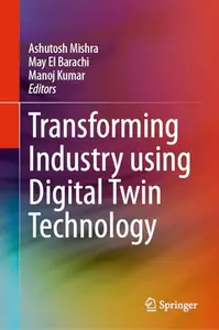 Transforming Industry using Digital Twin Technology