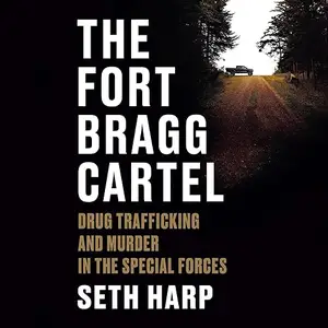 The Fort Bragg Cartel: Drug Trafficking and Murder in the Special Forces [Audiobook]