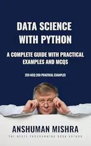 Data Science with Python: A Complete Guide with Practical Examples and MCQs (Python Programming)