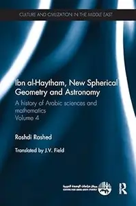 Ibn al-Haytham, New Astronomy and Spherical Geometry: A History of Arabic Sciences and Mathematics Volume 4