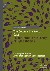 The Colours the Words Cast: Colour Terms in the Poetry of Dylan Thomas