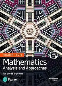 Mathematics Analysis and Approaches for the IB Diploma Higher Level (Repost)