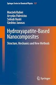 Hydroxyapatite-Based Nanocomposites: Structure, Mechanics and New Methods