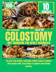 The Complete Colostomy Diet Cookbook for Newly Diagnosed