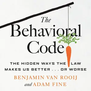 The Behavioral Code: The Hidden Ways the Law Makes Us Better...or Worse [Audiobook] (repost)