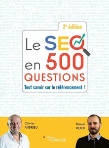 Le SEO en 500 questions (2e édition) - Olivier Andrieu, Daniel Roch