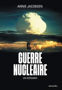 Guerre nucléaire : Un scénario - Annie Jacobsen