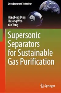 Supersonic Separators for Sustainable Gas Purification