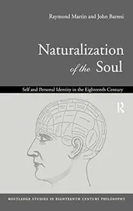 Naturalization of the Soul: Self and Personal Identity in the Eighteenth Century