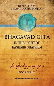 Bhagavad Gita: In the Light of Kashmir Shaivism