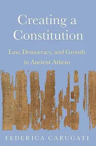 Creating a Constitution: Law, Democracy, and Growth in Ancient Athens