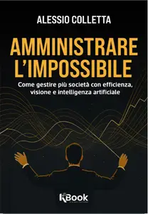 Amministrare l'Impossibile - Alessio Colletta