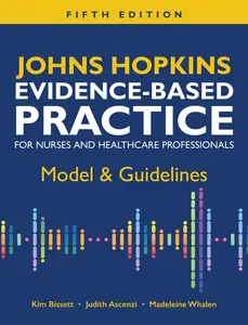 Johns Hopkins Evidence-Based Practice for Nurses and Healthcare Professionals: Model & Guidelines, 5th Edition