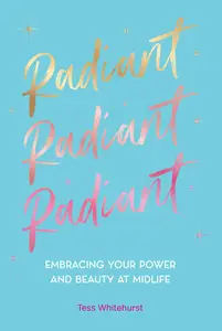 Radiant: Embracing Your Power and Beauty at Midlife