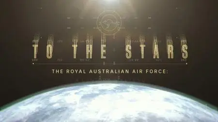 ABC - To The Stars: 100 Years Of The RAAF (2021)