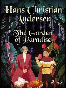 «The Garden of Paradise» by Hans Christian Andersen