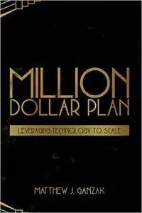Million Dollar Plan: Leveraging Technology to Scale