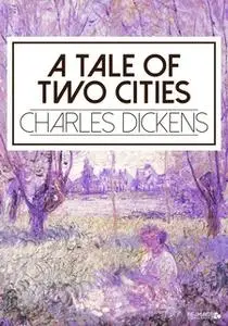 «A Tale of Two Cities» by Charles Dickens