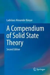 A Compendium of Solid State Theory, Second Edition